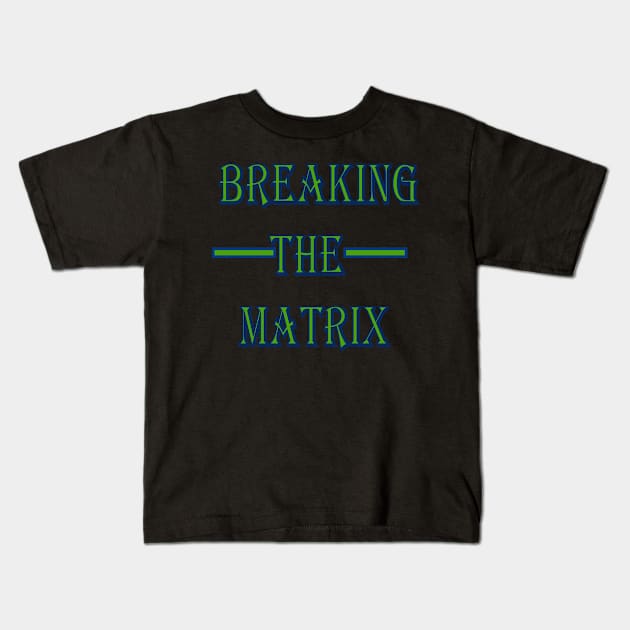 Breaking The Matrix Kids T-Shirt by The GOAT Design